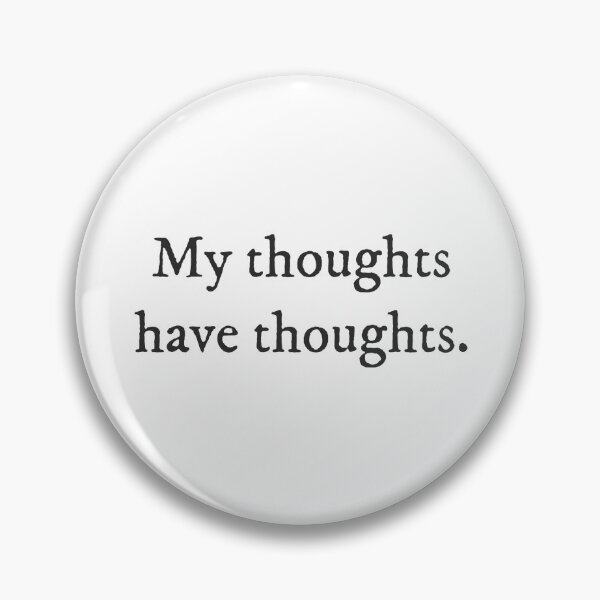 Item preview, My thoughts have thoughts - Quirky Witty Funny Cool Minimalist Typography designed and sold by GraTEEtude.