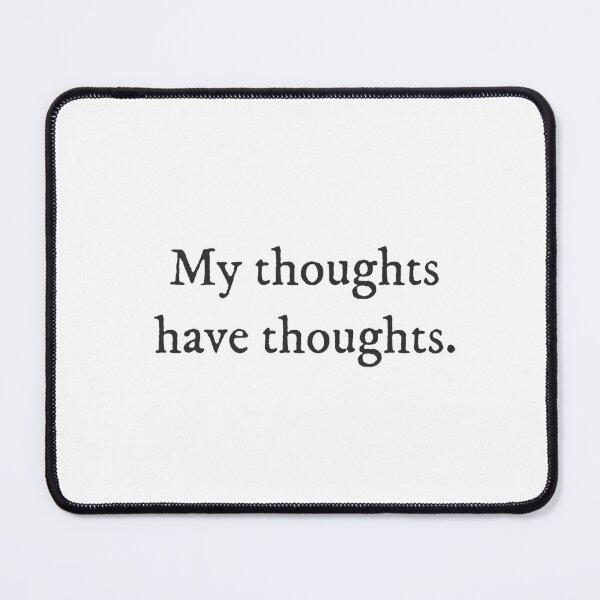 Item preview, My thoughts have thoughts - Quirky Witty Funny Cool Minimalist Typography designed and sold by GraTEEtude.