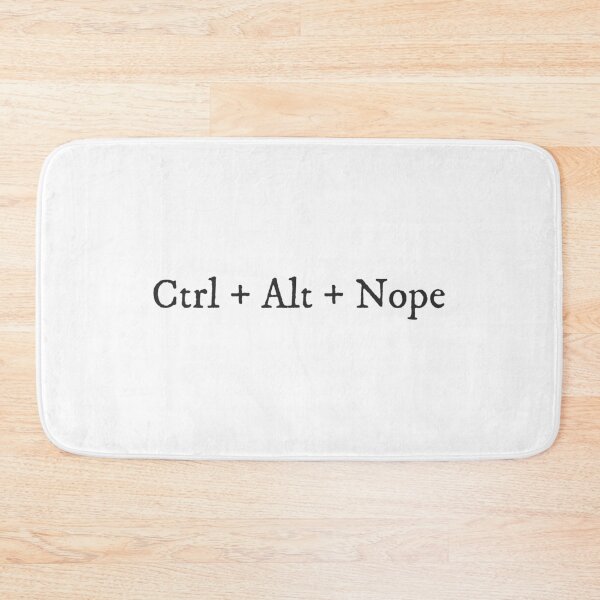 Item preview, Ctrl + Alt + Nope - Quirky Witty Funny Cool Minimalist Typography designed and sold by GraTEEtude.
