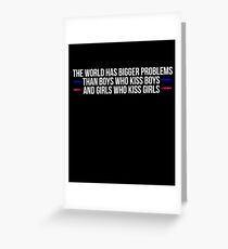 World Has Bigger Problems LGBT LGBTQ T-Shirt Greeting Card