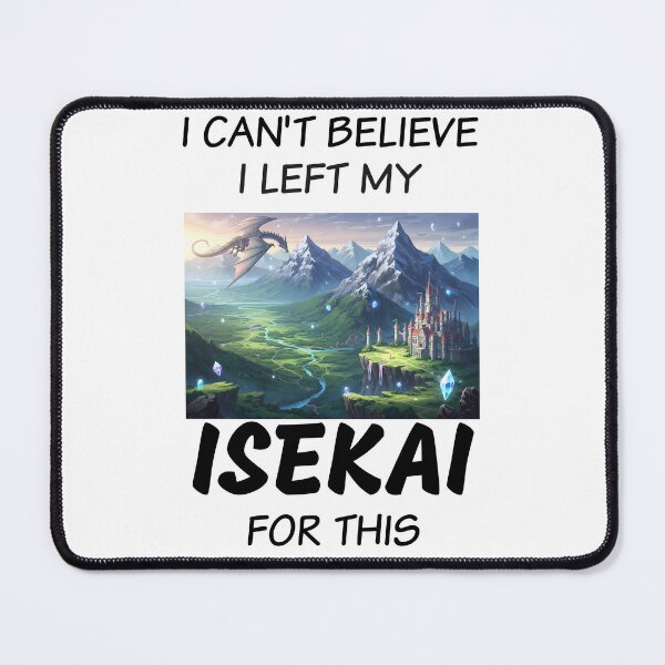 Item preview, I Can’t Believe I Left My Isekai - Funny Fantasy Anime Joke designed and sold by Born to Isekai.
