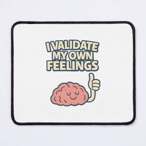 Item preview, I Validate My Own Feelings designed and sold by inkNext.