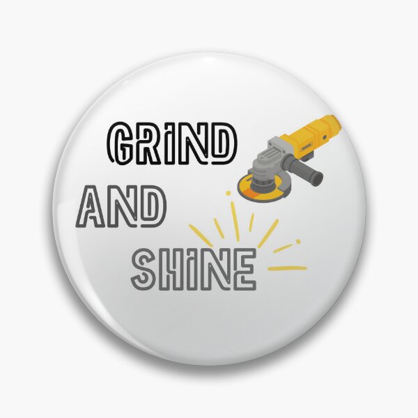 Item preview, Grind And Shine Funny Mechanical Engineer Pun designed and sold by ThePungineer.