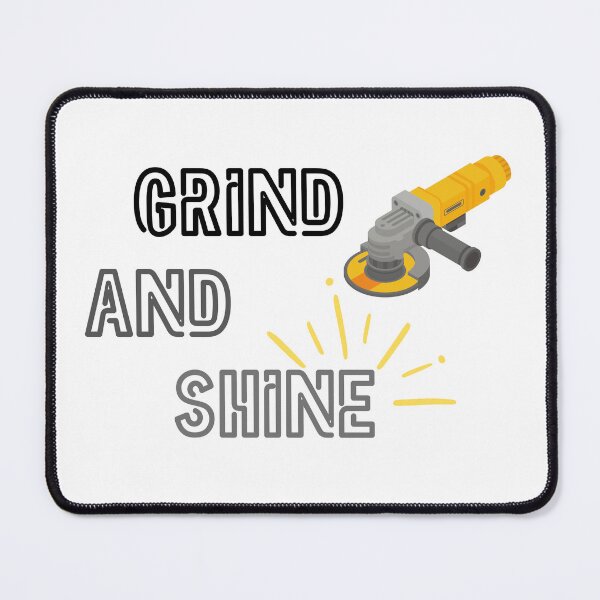Item preview, Grind And Shine Funny Mechanical Engineer Pun designed and sold by ThePungineer.