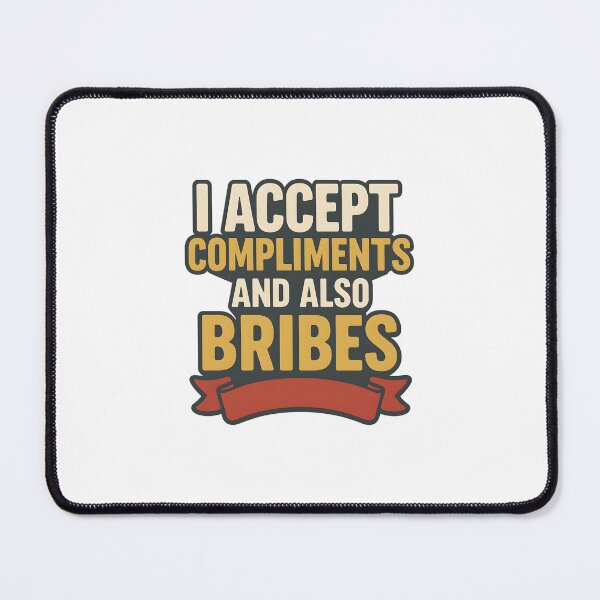 Item preview, I Accept Compliments & Also Bribes – Retro Pop Humor Graphic designed and sold by inkNext.
