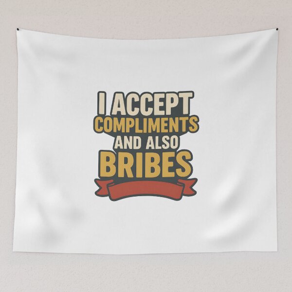 Item preview, I Accept Compliments & Also Bribes – Retro Pop Humor Graphic designed and sold by inkNext.
