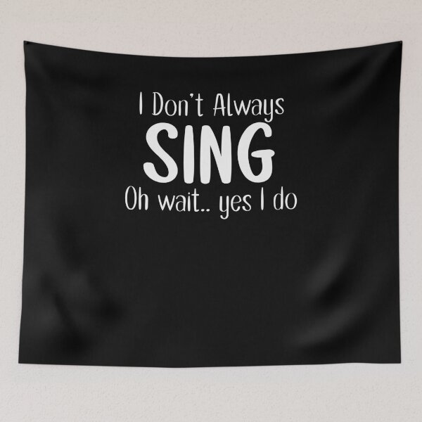 Item preview, I Don't Always Sing Oh Wait Yes I Do Funny Singer T-Shirt designed and sold by LookTwice.