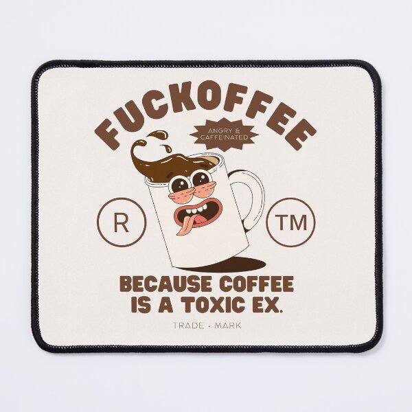 Item preview, Fuckoffee because coffee is a toxic ex designed and sold by Peerless-Prime.