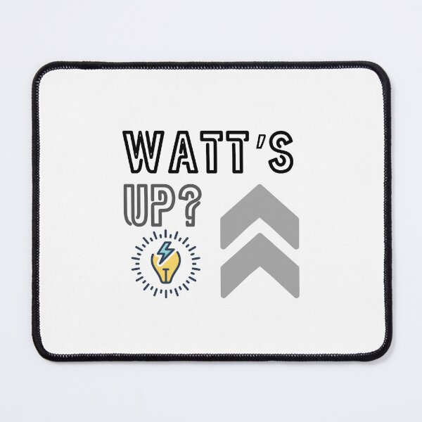 Item preview, Watt's Up Funny Electrical Engineer Pun designed and sold by ThePungineer.
