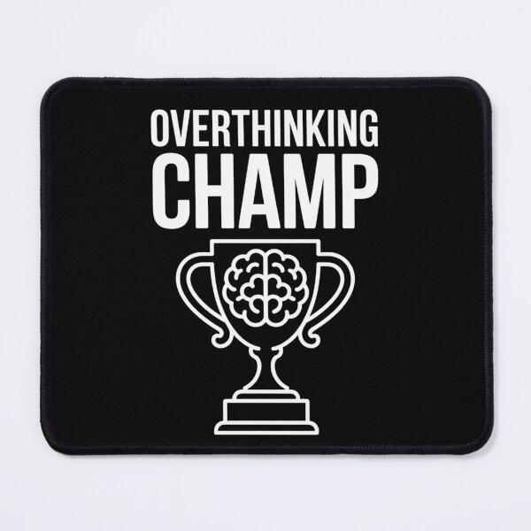 Item preview, Overthinking Champ designed and sold by SignumShop.
