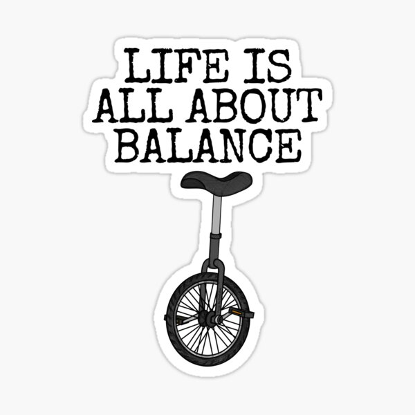 Item preview, Unicycle, Life Is All About Balance, Unicyclist Funny designed and sold by doodlerob.