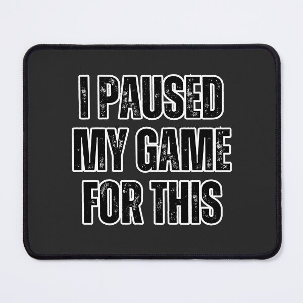 Item preview, I Paused My Game for This - Funny Gamer Quote Shirt for Introverts and Nerds designed and sold by TenkaTees.