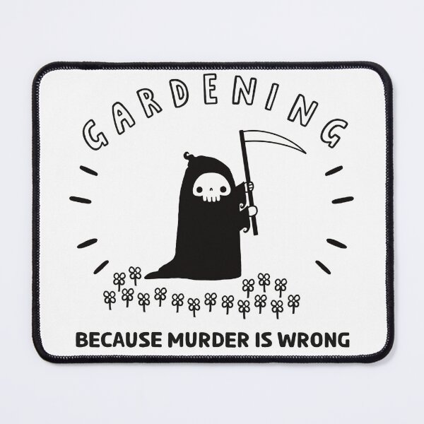 Item preview, Gardening Because Murder Is Wrong designed and sold by cheapheat.