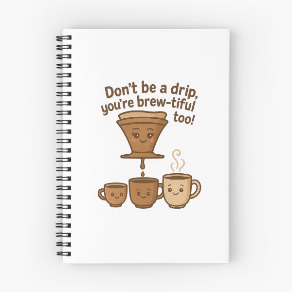 Item preview, Don't be a drip, you're brew-tiful too! designed and sold by Felt & Spoken.