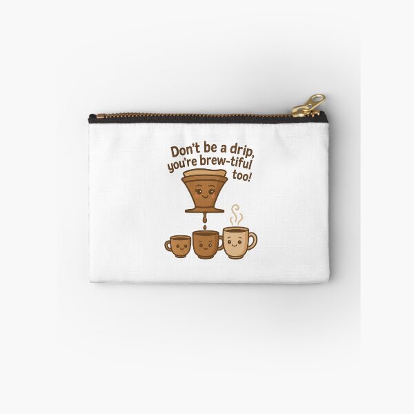 Item preview, Don't be a drip, you're brew-tiful too! designed and sold by Felt & Spoken.