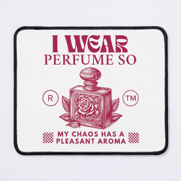 Item preview, I wear perfume so my chaos has a pleasant aroma (perfume) designed and sold by Peerless-Prime.