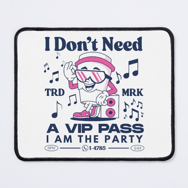 Item preview, I don't need a VIP pass, I am the party (party animal) designed and sold by Peerless-Prime.