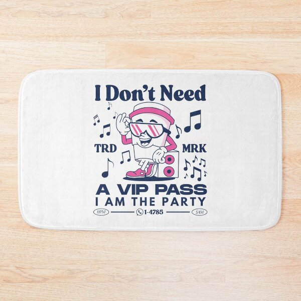 Item preview, I don't need a VIP pass, I am the party (party animal) designed and sold by Peerless-Prime.