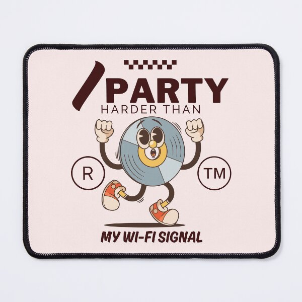 Item preview, I party harder than my wi-fi signal (party animal) designed and sold by Peerless-Prime.