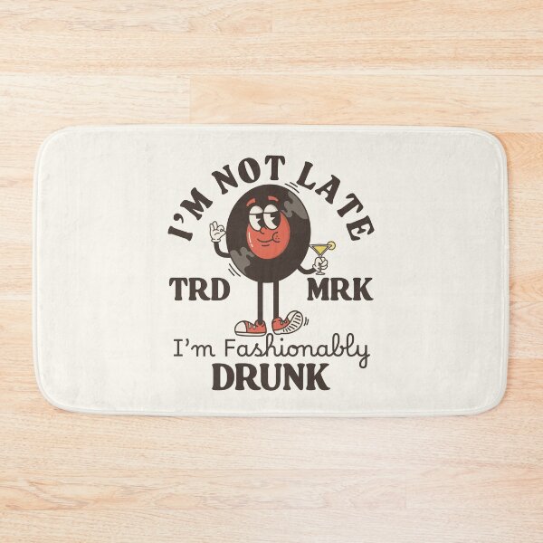 Item preview, I'm not late, I'm fashionably drunk (party animal) designed and sold by Peerless-Prime.