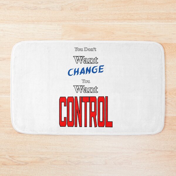 Item preview, You Don't Want Change You Want Control designed and sold by THMKagutsuchi.