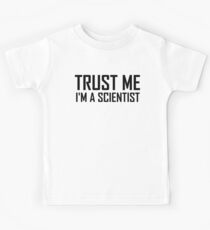 Trust Me, Im A Scientist- Funny Science Scientist Design Kids Tee