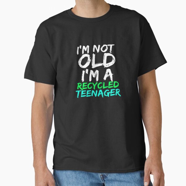 Item preview, I'm Not Old I'm a Recycled Teenager Funny Senior T-Shirt designed and sold by LookTwice.