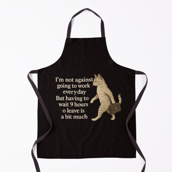 Item preview, Not Opposed to Daily Work, Just Not a Fan of the Nine-Hour Wait designed and sold by Tadeusz1.