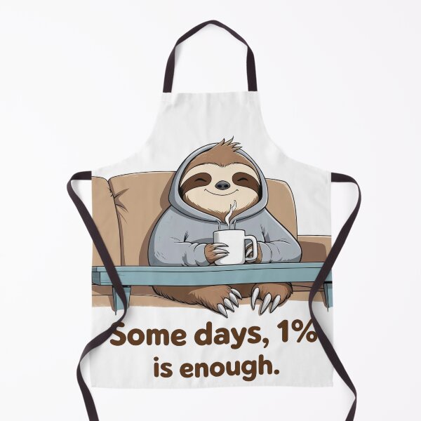 Item preview, Some Days, 1% is Enough – Lazy Sloth Hoodie Life designed and sold by SharpTeez.