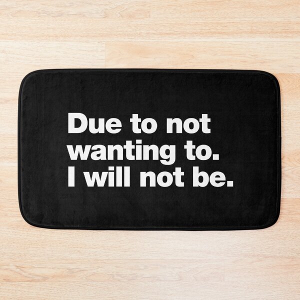 Item preview, Due to not wanting to. I will not be. designed and sold by chestify.