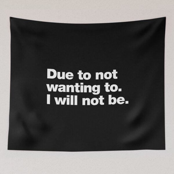 Item preview, Due to not wanting to. I will not be. designed and sold by chestify.