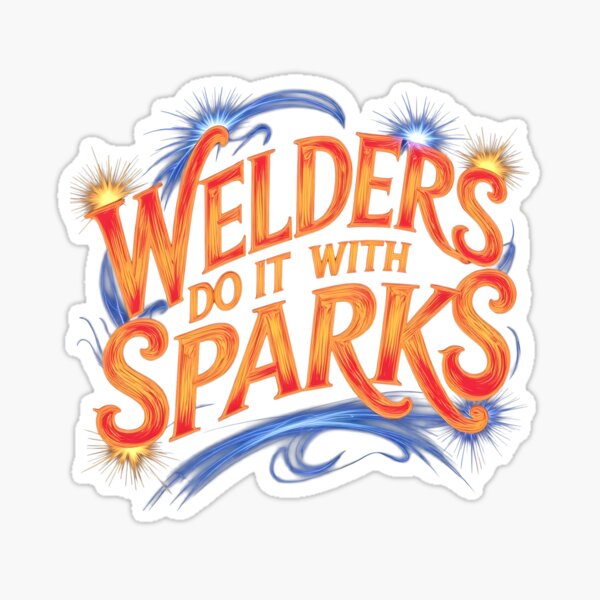 Item preview, Welders Do It With Sparks designed and sold by KLERIKSTORE.