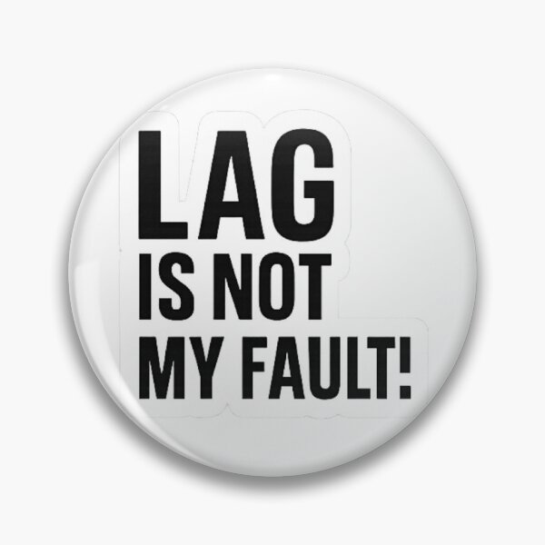 Item preview, Lag Is Not My Fault - Gamer Sarcasm Shirt designed and sold by pommyyark.