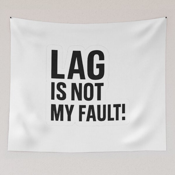 Item preview, Lag Is Not My Fault - Gamer Sarcasm Shirt designed and sold by pommyyark.