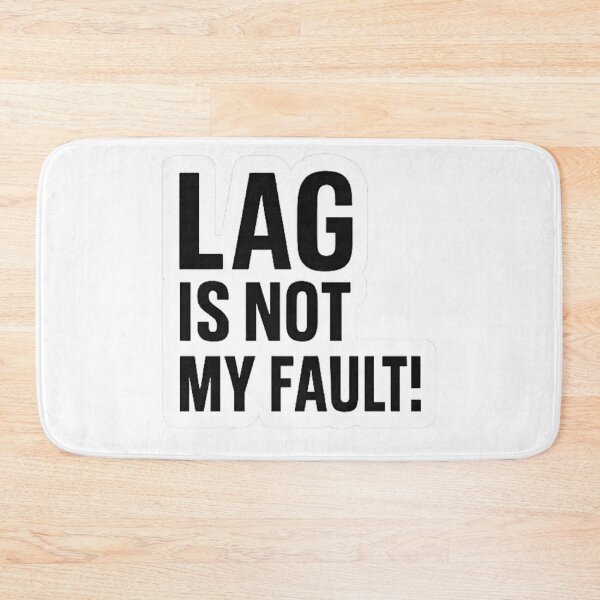 Item preview, Lag Is Not My Fault - Gamer Sarcasm Shirt designed and sold by pommyyark.