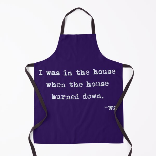 Item preview, I was in the house when the house burned down designed and sold by WiseGuyTs.