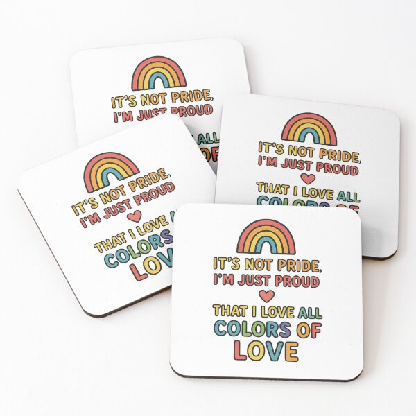 Item preview, it's not pride, i'm just proud. that I love all colors of love designed and sold by Felt & Spoken.