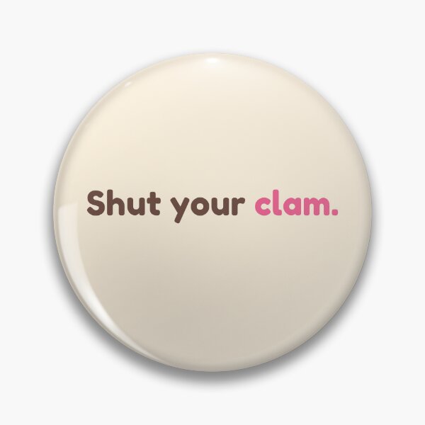 Item preview, Shut Your Clam – Funny Sea Creature Quote Shirt designed and sold by KWkindwaves.