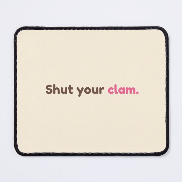 Item preview, Shut Your Clam – Funny Sea Creature Quote Shirt designed and sold by KWkindwaves.