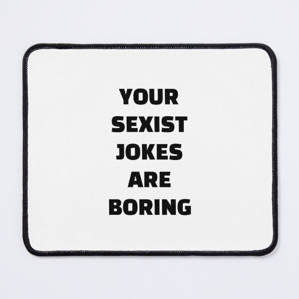 Item preview, Your Sexist Jokes Are Boring designed and sold by Inspirationmotivation.