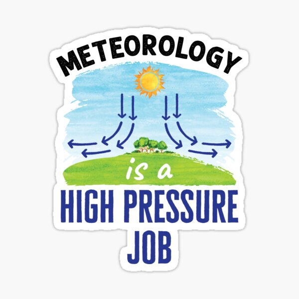 Item preview, Meteorology Is a High Pressure Job Funny Meteorologist designed and sold by jaygo.