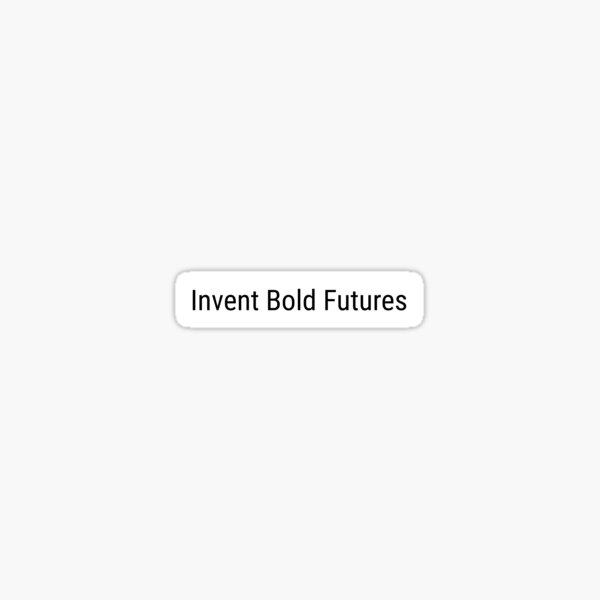 Item preview, Invent Bold Futures designed and sold by Velorith.