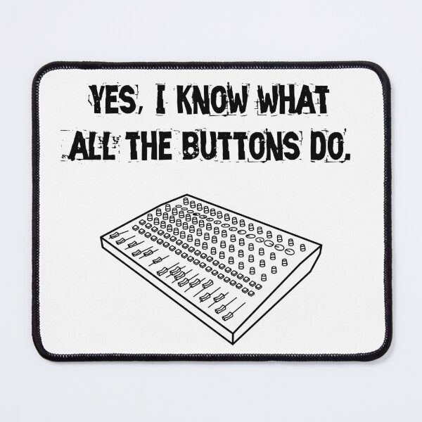 Item preview, "Yes, I know what the buttons do" designed and sold by AngrySoundGuy.