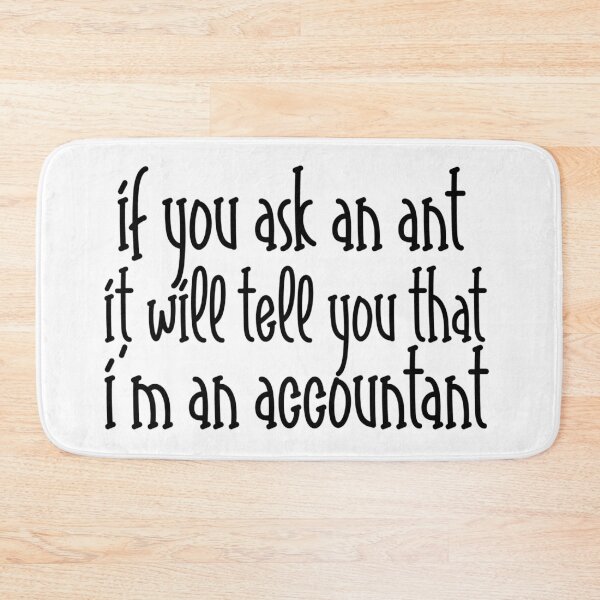 Item preview, If You Ask an Ant, It Will Tell You That I Am an Accountant – Funny Accountant & Finance Design – Gift Idea designed and sold by sednalafandy79.