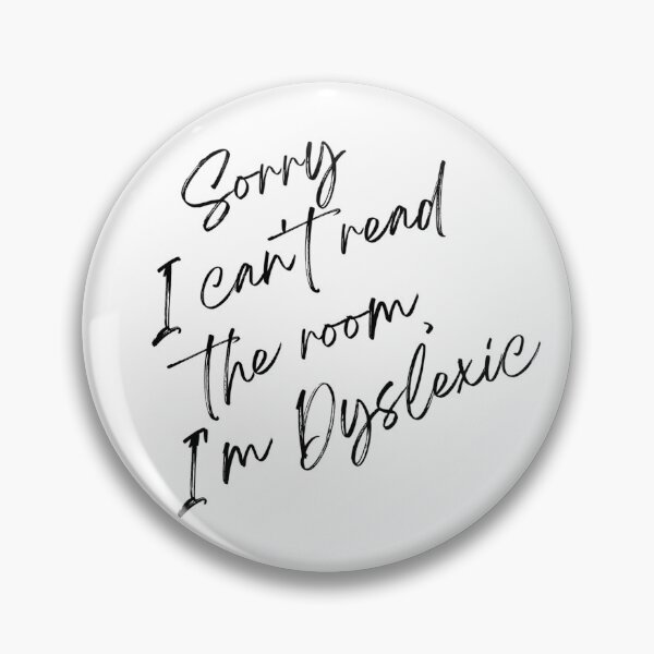 Item preview, Sorry I can't read the room, I'm dyslexic  designed and sold by Crazyhatkid.