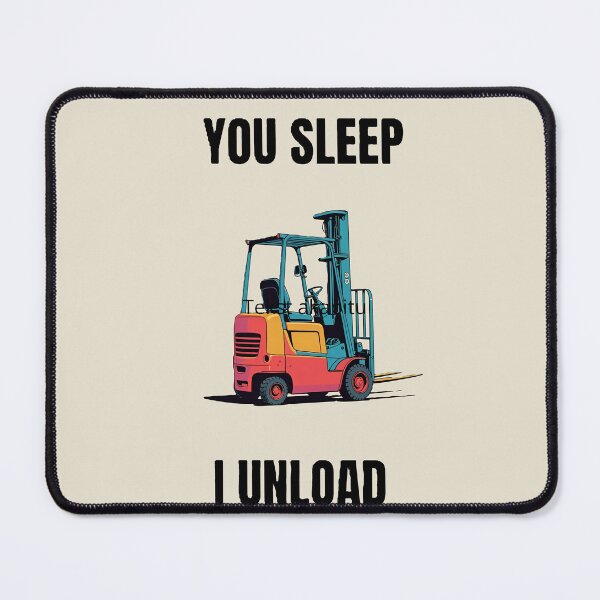 Item preview, Forklift You sleep. I unload designed and sold by RetroNibylander.
