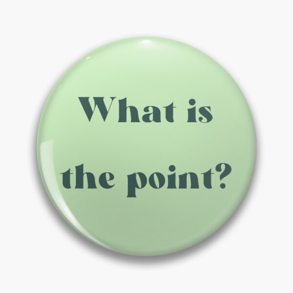 Item preview, What is the point? designed and sold by YankiMedusa.