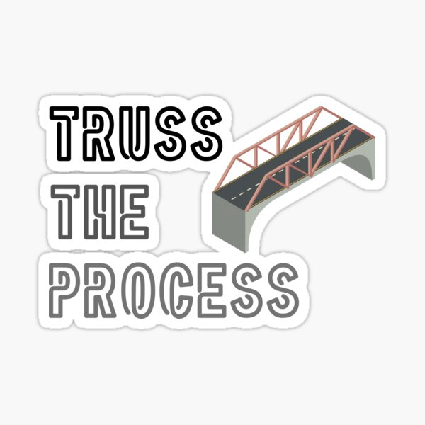 Item preview, Truss The Process Funny Civil Engineer Pun designed and sold by ThePungineer.