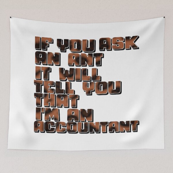Item preview, If You Ask an Ant, It Will Tell You That I Am an Accountant – Funny Accountant & Finance Design – Gift Idea designed and sold by sednalafandy79.