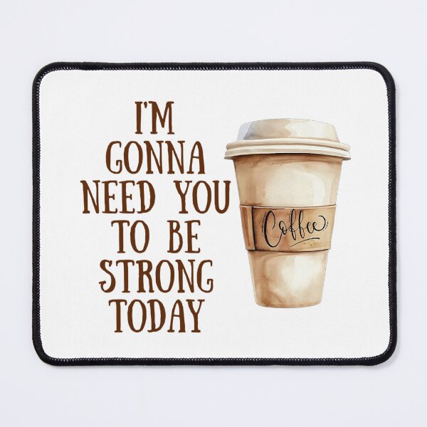 Item preview, Be Strong Today! - Coffee Humor designed and sold by SSustainable.